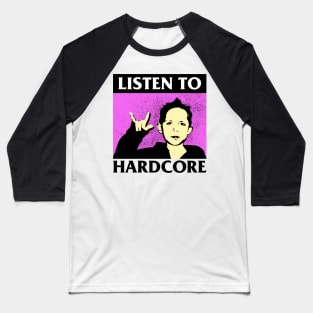 Listen To Hardcore Music Baseball T-Shirt